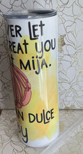 Load image into Gallery viewer, You're Pan Dulce Mija Tumbler
